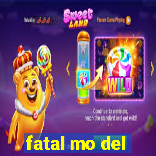 fatal mo del