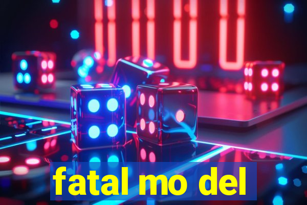 fatal mo del