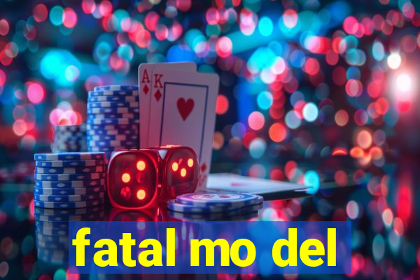 fatal mo del