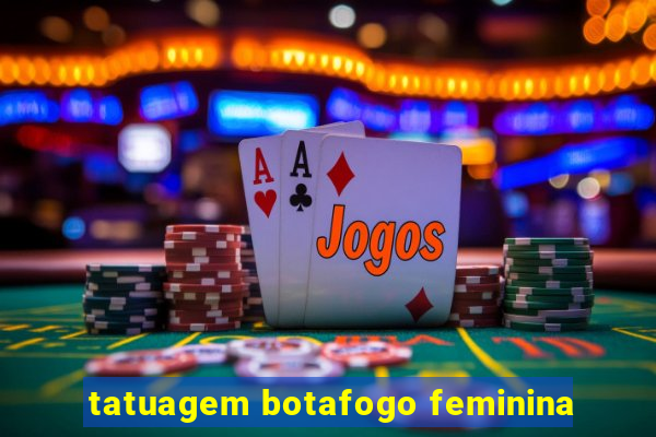 tatuagem botafogo feminina