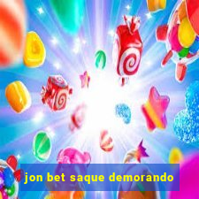 jon bet saque demorando