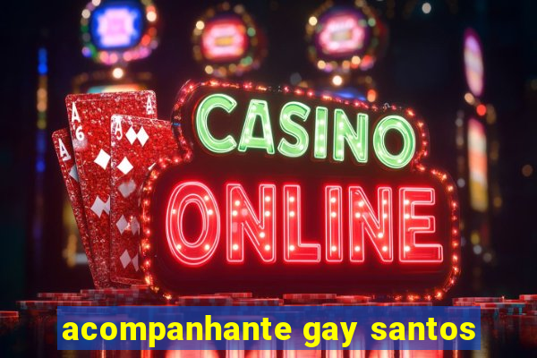 acompanhante gay santos