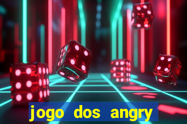 jogo dos angry birds rio