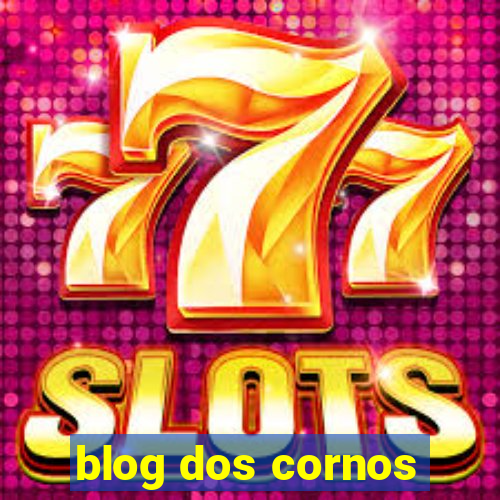 blog dos cornos