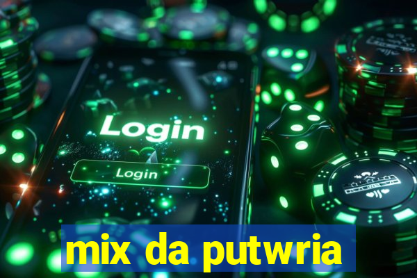 mix da putwria