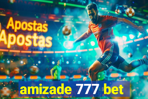 amizade 777 bet