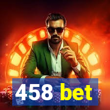 458 bet