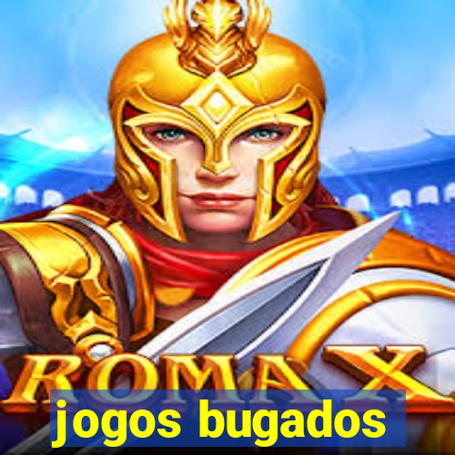 jogos bugados