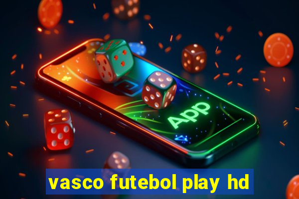 vasco futebol play hd