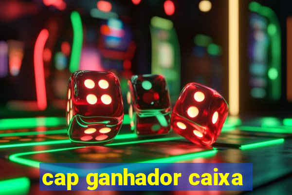 cap ganhador caixa