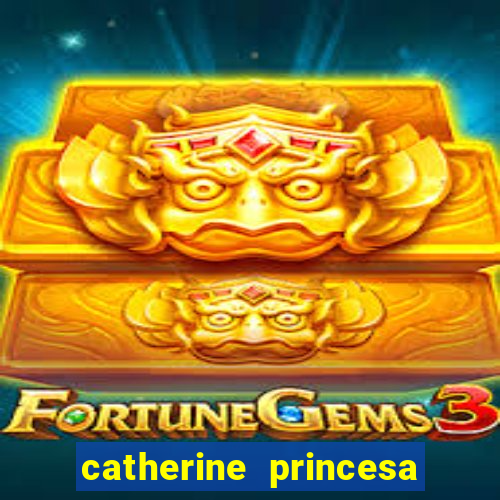 catherine princesa de gales