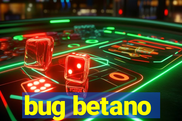 bug betano