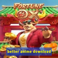 better anime download