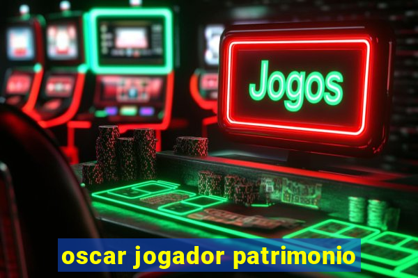 oscar jogador patrimonio