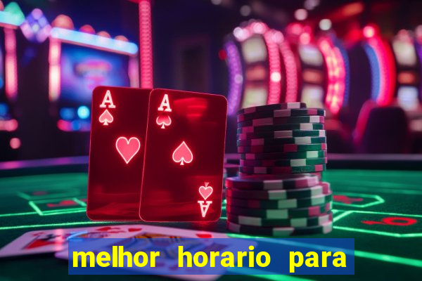 melhor horario para jogar bet7k