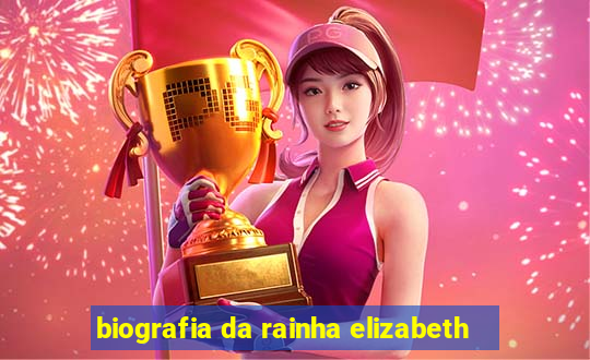 biografia da rainha elizabeth