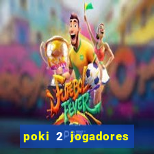 poki 2 jogadores fogo e água