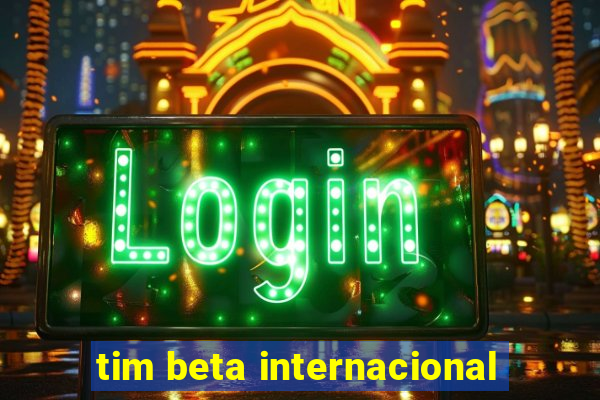 tim beta internacional