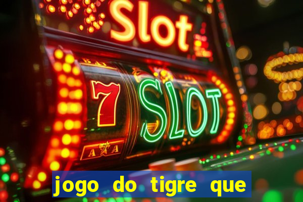 jogo do tigre que paga dinheiro de verdade