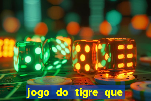 jogo do tigre que paga dinheiro de verdade