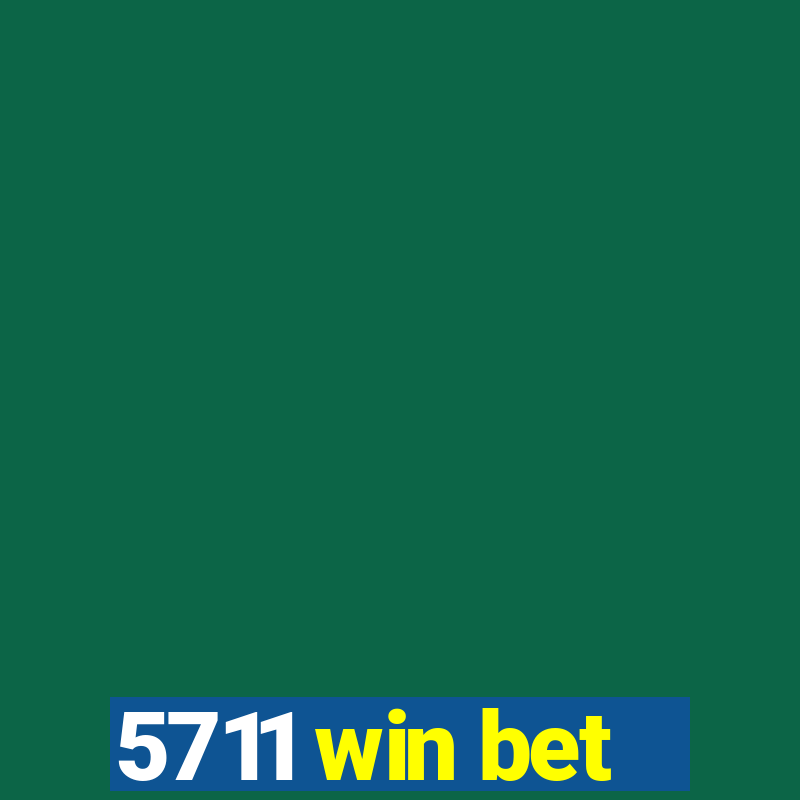 5711 win bet