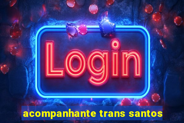 acompanhante trans santos