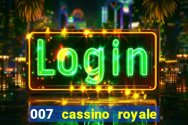 007 cassino royale filme completo em portugues