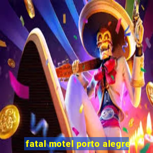 fatal motel porto alegre