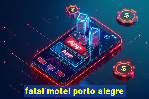 fatal motel porto alegre