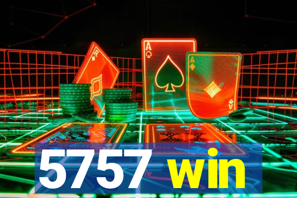 5757 win