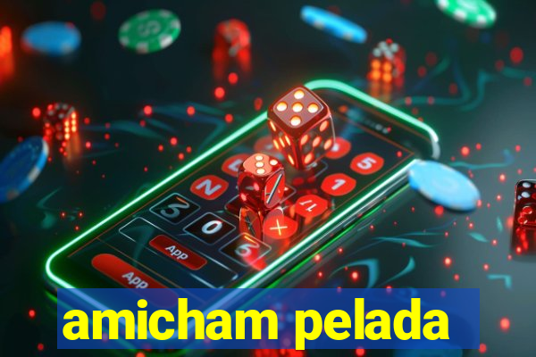 amicham pelada