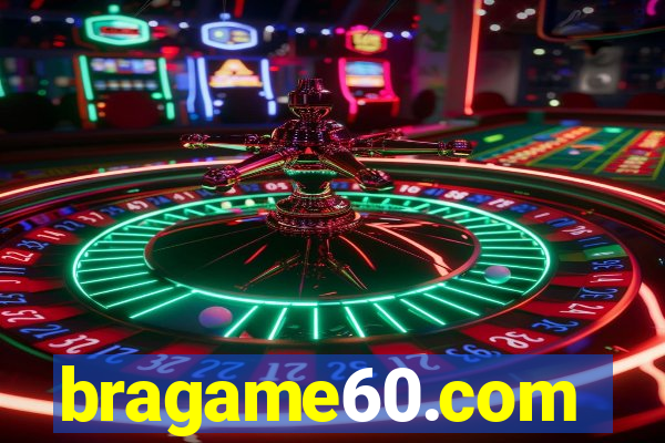 bragame60.com