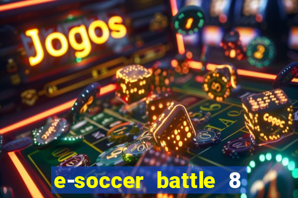 e-soccer battle 8 minutos tabela