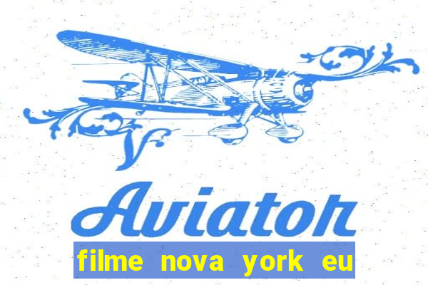 filme nova york eu te amo completo dublado