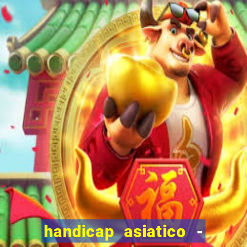 handicap asiatico - 1 o que significa