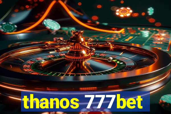 thanos 777bet