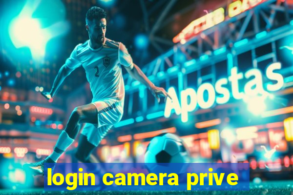 login camera prive