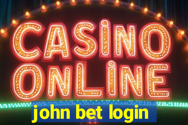 john bet login