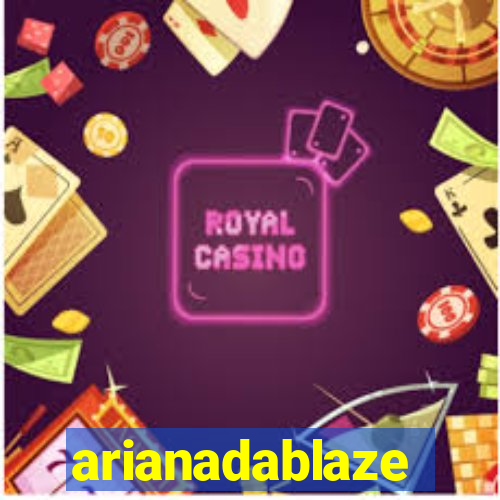 arianadablaze