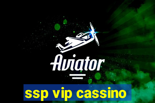 ssp vip cassino