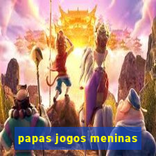 papas jogos meninas