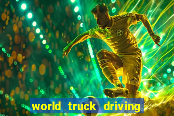 world truck driving simulator tudo desbloqueado