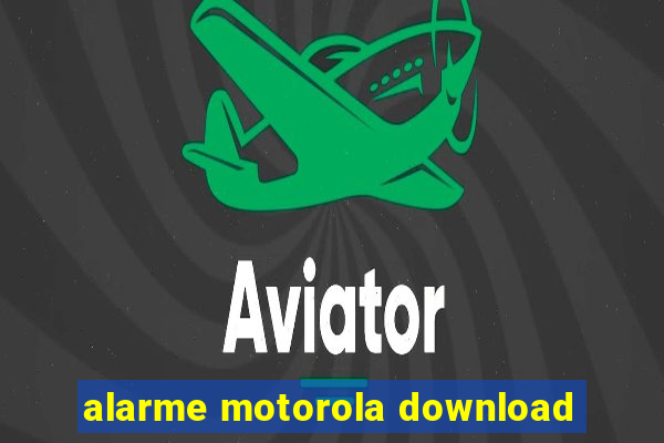 alarme motorola download