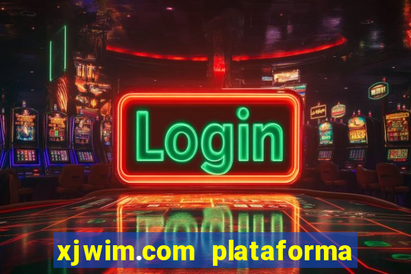 xjwim.com plataforma login entrar