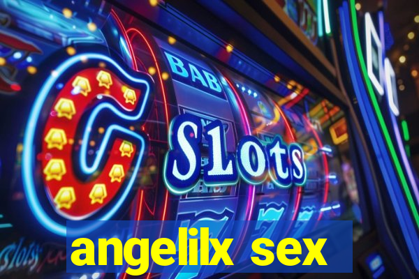 angelilx sex