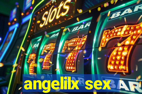 angelilx sex