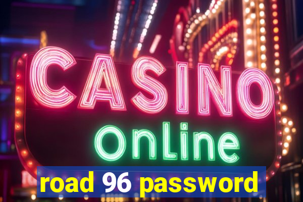 road 96 password