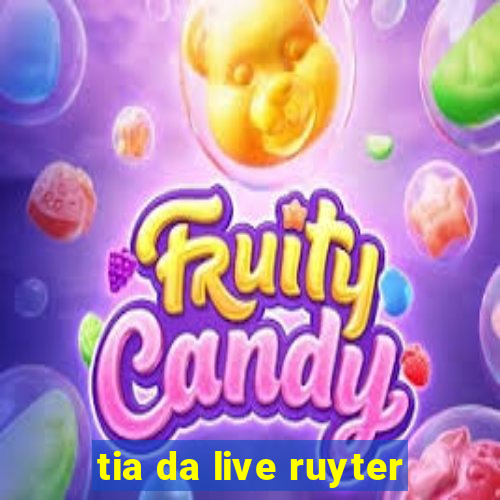 tia da live ruyter