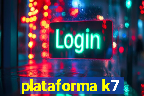 plataforma k7