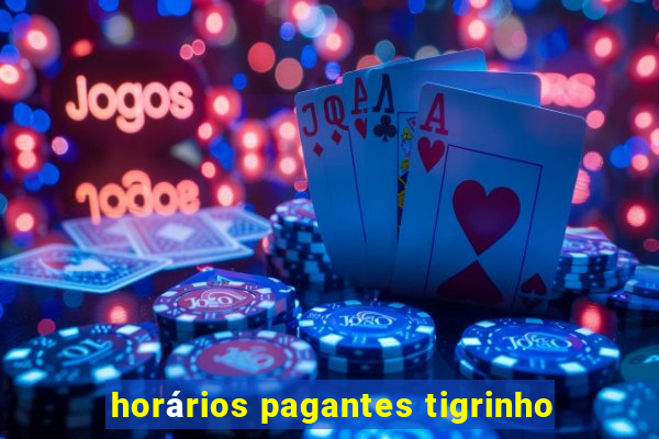 horários pagantes tigrinho